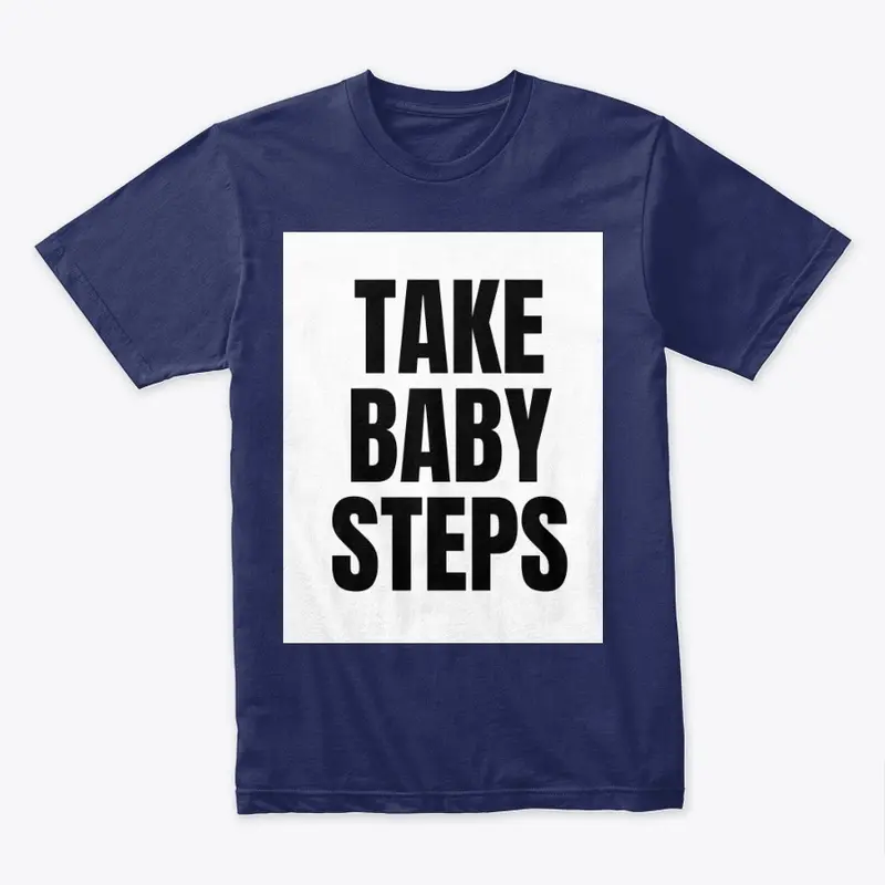 Take Baby Steps