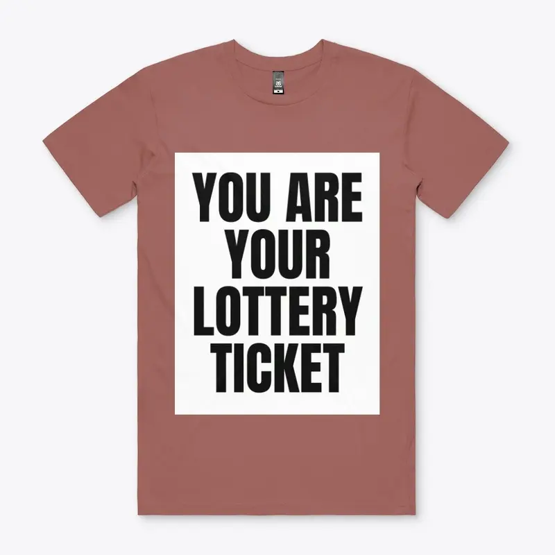 MENS- YOU ARE  YOUR LOTTERY TICKET